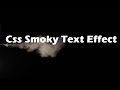 CSS Smoky Text Effect Using HTML & CSS | 2019⭐