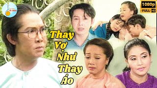 Cải Lương Xem Thấm Tận Tâm Can THAY VỢ NHƯ THAY ÁO | Cải Lương Vũ Linh, Phương Hồng Thủy, Kiều Oanh