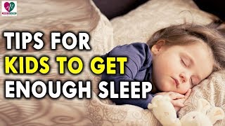 Tips for Kids to Get Enough Sleep - Health Tips for Childrens