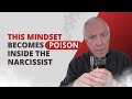 This Mindset Becomes Poison Inside The Narcissist