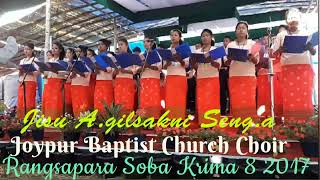 Jisu A.gilsakni Seng.a || Joypur Church Choir  || Rangsapara Soba Krima 8  2017 ||