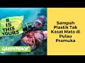 Sampah Plastik Tak Kasat Mata di Pulau Pramuka