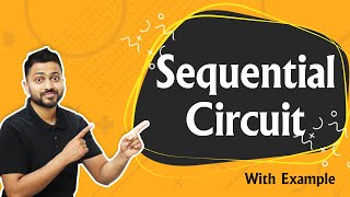 Sequential Circuit Introduction with examples