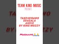 Tandikirawo edagala audio by king Mozzy (Team king music)