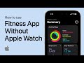 How To Use Fitness App on iPhone Without Apple Watch