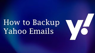 How to Backup Yahoo Emails to Computer or Hard Drive | Yahoo Backup Tool