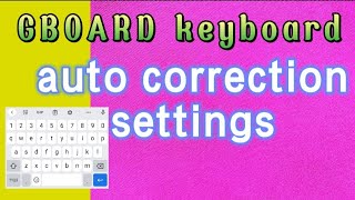 gboard keyboard - auto spell check