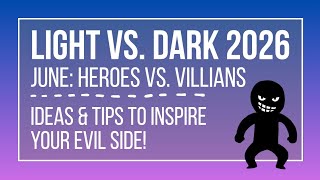 Light vs. Dark June Theme - Explore Your Evil Side!