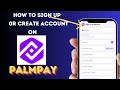 How to Sign Up or Create an Account on PalmPay