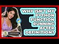 Why Isn't My Python Function Running After Definition? - Python Code School