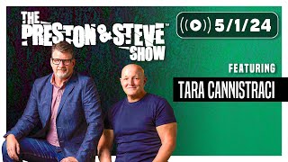 The Preston & Steve Show [5/1/24] - Tara Cannistraci
