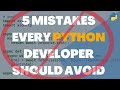 Don't Make These Mistakes: 5 Things Every Python Developer Must Know!