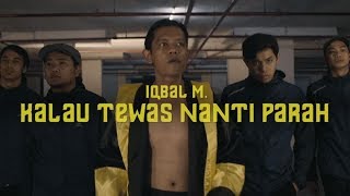 IQBAL M. - KALAU TEWAS NANTI PARAH - OFFICIAL MUSIC VIDEO