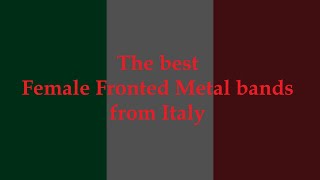 The best Female Fronted Metal bands from Italy