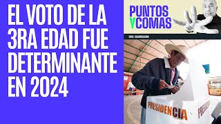 #PuntosyComas ¬ El voto de la tercera edad fue determinante en 2024