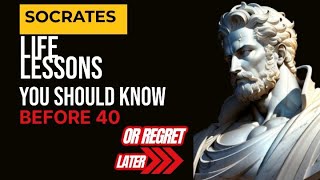 LIFE LESSONS YOU SHOULD KNOW BEFORE 40 (OR REGRET LATER) #quotes  #socrates #lifelessons #stoicism