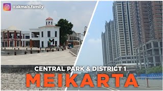 Central Park dan District 1 Meikarta || Akmal's Family Jalan-jalan