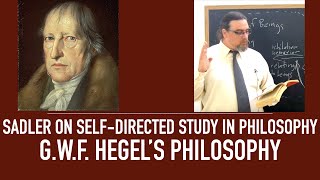 Self Directed Study in Philosophy | G.W.F. Hegel's Philosophy | How To Study: Sadler's Advice