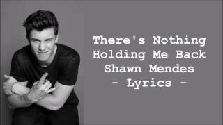Download Shawn Mendes - There's Nothing Holding' Me Back LYRICS mp3
