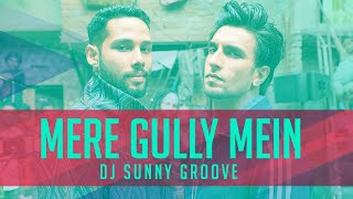 Mere Gully Mein | DJ Sunny Groove | Gully Boy | Ranveer, Alia & Siddhant | DIVINE
