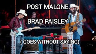 Post Malone \u0026 Brad Paisley Goes Without Saying