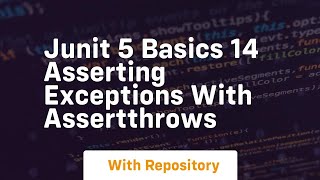 junit 5 basics 14 asserting exceptions with assertthrows