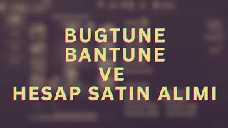 BUGTUNE BANTUNE VE HESAP SATIN ALIMI ÖNEMLİ BİLGİLER İÇERİR | WARTUNE ULTRA