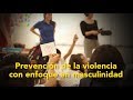 08-Acción en Comunidad: Prevención de la violencia con enfoque en masculinidad