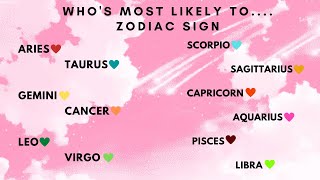 WHO'S MOST LIKELY TO ZODIAC SIGN 💛💜