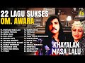 22 Lagu Sukses OM. Awara Vol. 6 | Khayalan Masa Lalu | Ciuman Pertama | Sekali Saja