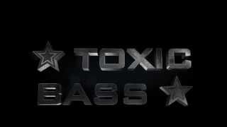 ✮ TOXICBASS ✮