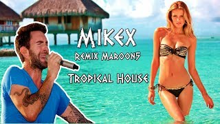 Mikex-Maroon5/Girls Like You (Remix Tropical House) Download free
