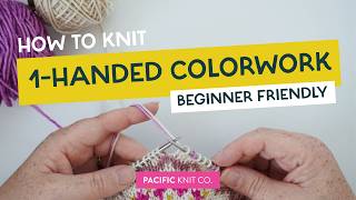 Tutorial - Knitting Stranded Colorwork: 1-Hand Method