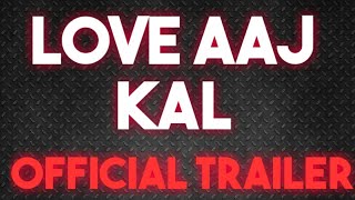 Love Aaj Kal Official Trailer 2020