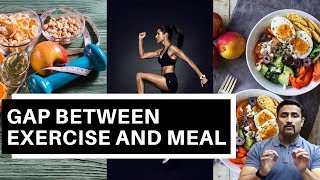 HOW MUCH SHOULD BE THE GAP BETWEEN MEALS AND EXERCISE