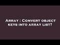 Array : Convert object keys into array list?