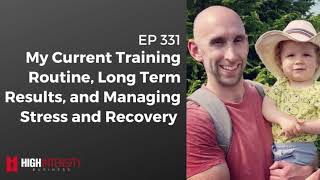 My Current Training Routine, Long Term Results, and Managing Stress and Recovery
