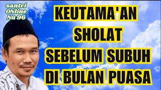 Keutama'an Sholat Sebelum Subuh Di Bulan Puasa - ngaji gus baha