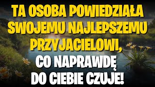 TA OSOBA POWIEDZIAŁA SWOJEMU NAJLEPSZEMU PRZYJACIELOWI, CO NAPRAWDĘ DO CIEBIE CZUJE!