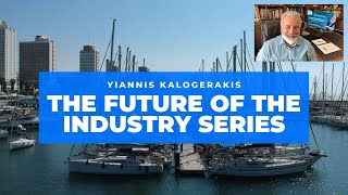 People Make the Marinas Not Boats - Yiannis Kalogerakis on the Future of the Maritime Industry