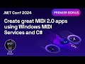 Create great MIDI 2.0 apps using Windows MIDI Services and C# | .NET Conf 2024