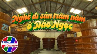 Nhịp sống đồng bằng: Nghề di sản trăm năm ở đảo Ngọc