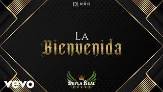 Dupla Real - La Bienvenida