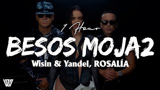 [1 Hour] Wisin & Yandel, ROSALÍA - Besos Moja2 (Letra/Lyrics) Loop 1 Hour