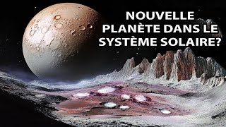 Nous découvrons une NOUVELLE PLANÈTE dans le système solaire, et c'est...?