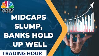 Nifty Midcap Sees A Sharp Cut But Banks Hold Up Well | Trading Hour | CNBC-TV18