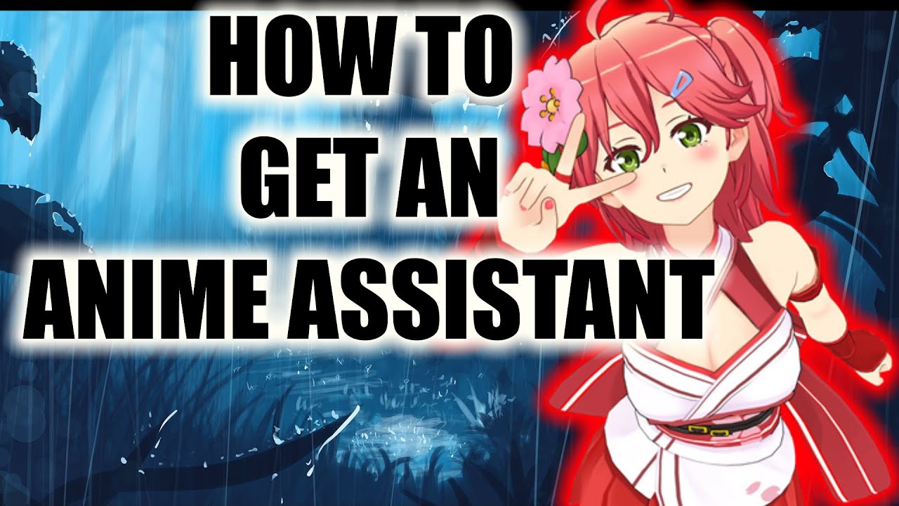 How To Get A Anime Assistant On Your Desktop Youtube