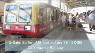 S-Bahn Berlin - Mitfahrt auf der S9 - BR485 - Ostkreuz - Pankow [1080pᴴᴰ]