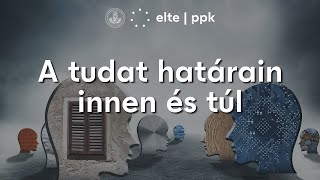 A tudat határain innen és túl