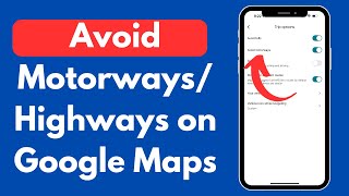 How to Avoid Motorways/Highways on Google Maps (Quick \u0026 Updated)